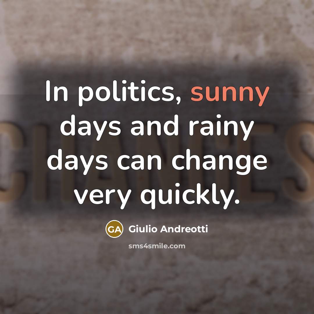 “In politics, sunny days and rainy days can change very…” quote by Giulio Andreotti