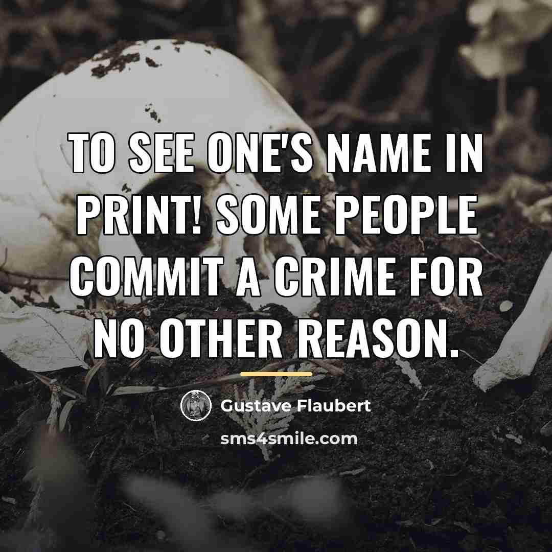 “To see one's name in print! Some people commit a…” quote by Gustave Flaubert