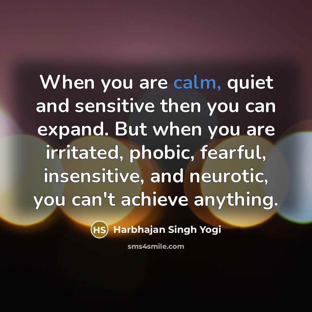 “When you are calm, quiet and sensitive then you can…” quote by Harbhajan Singh Yogi
