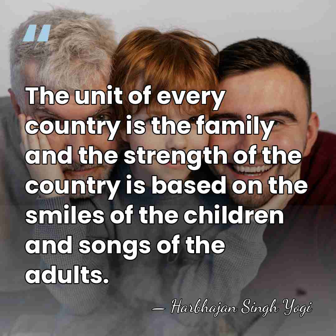 The unit of every country is the family and the strength of&hellip; - Harbhajan Singh Yogi