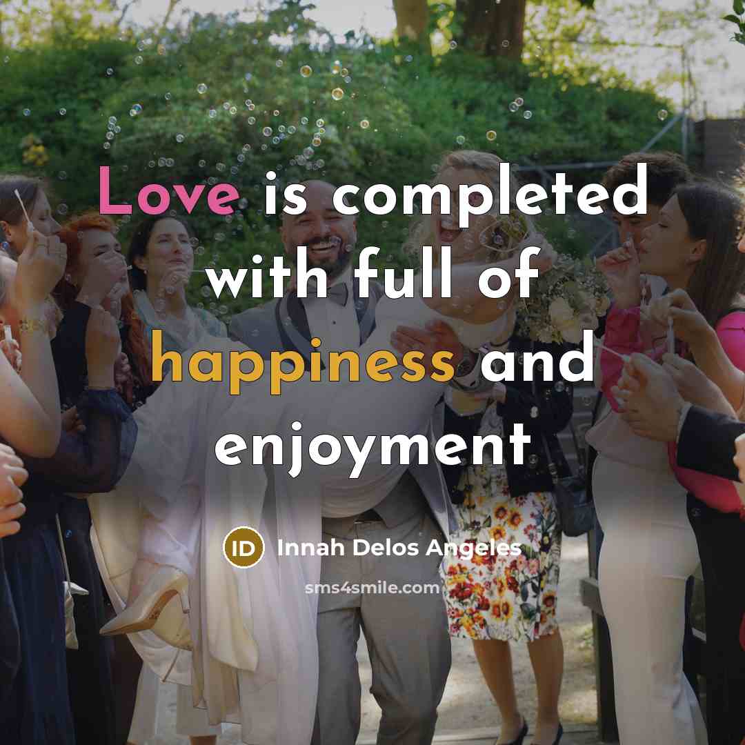 “Love is completed with full of happiness and enjoyment” quote by Innah Delos Angeles
