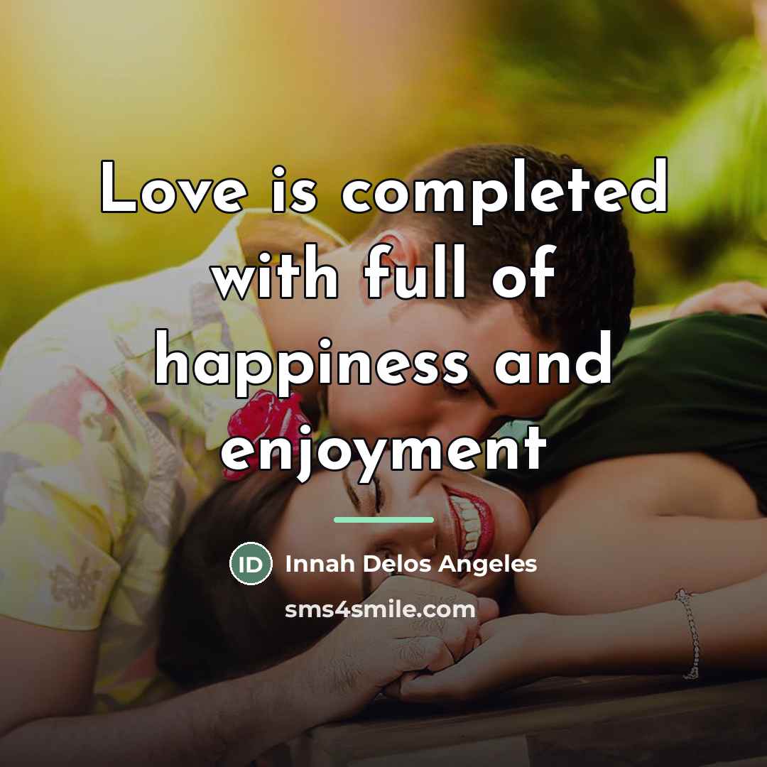“Love is completed with full of happiness and enjoyment…” quote by Innah Delos Angeles
