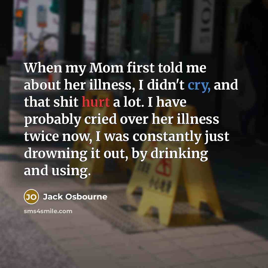 “When my Mom first told me about her illness, I…” quote by Jack Osbourne