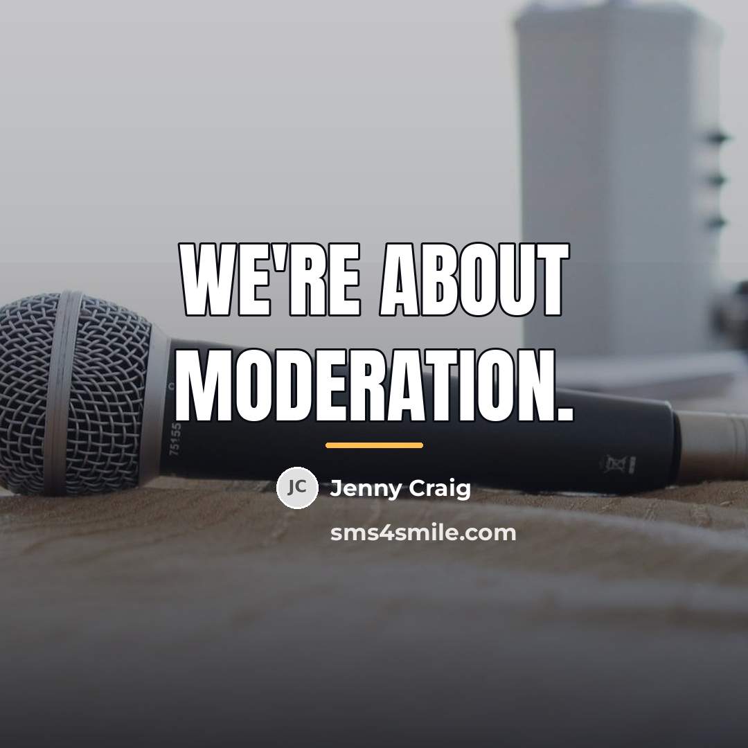 “We're about moderation.…” quote by Jenny Craig