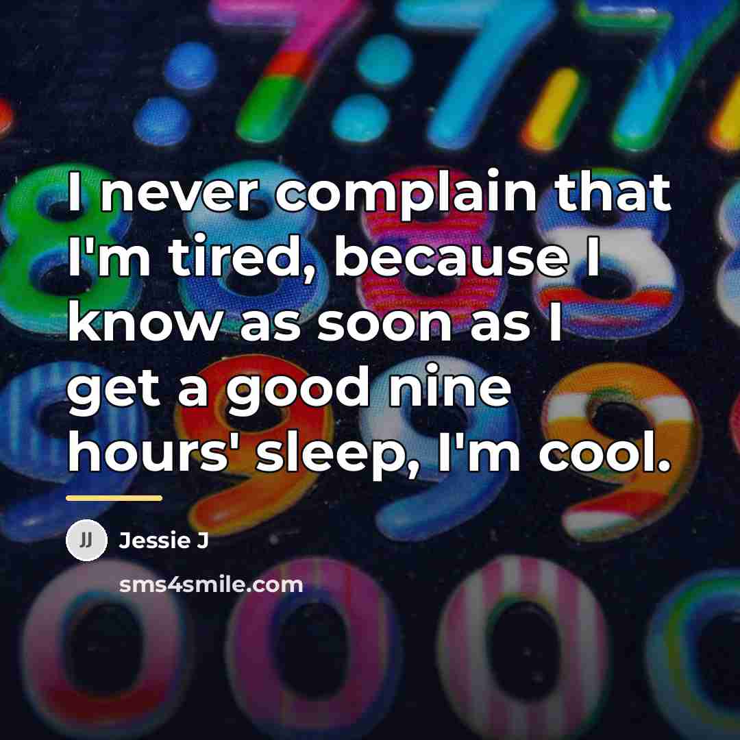 “I never complain that I'm tired, because I know as…” quote by Jessie J