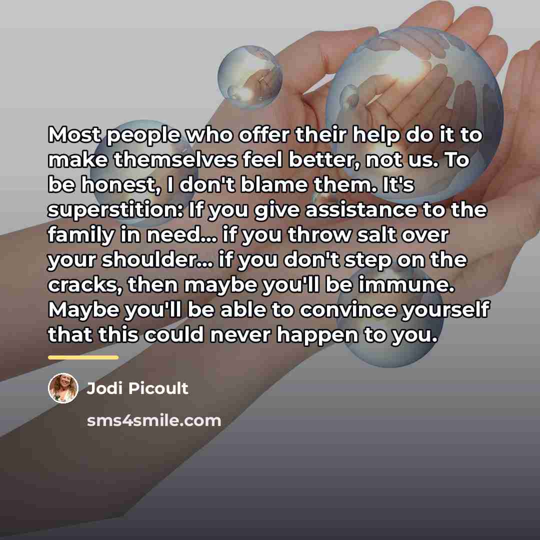 “Most people who offer their help do it to make…” quote by Jodi Picoult
