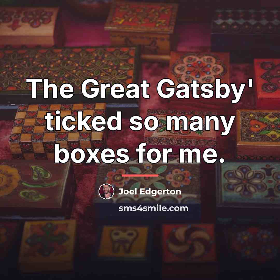“The Great Gatsby' ticked so many boxes for me.…” quote by Joel Edgerton