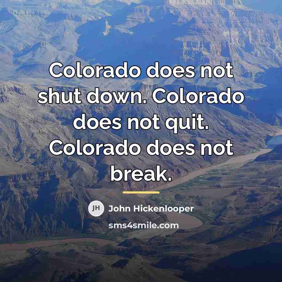 “Colorado does not shut down. Colorado does not quit. Colorado…” quote by John Hickenlooper