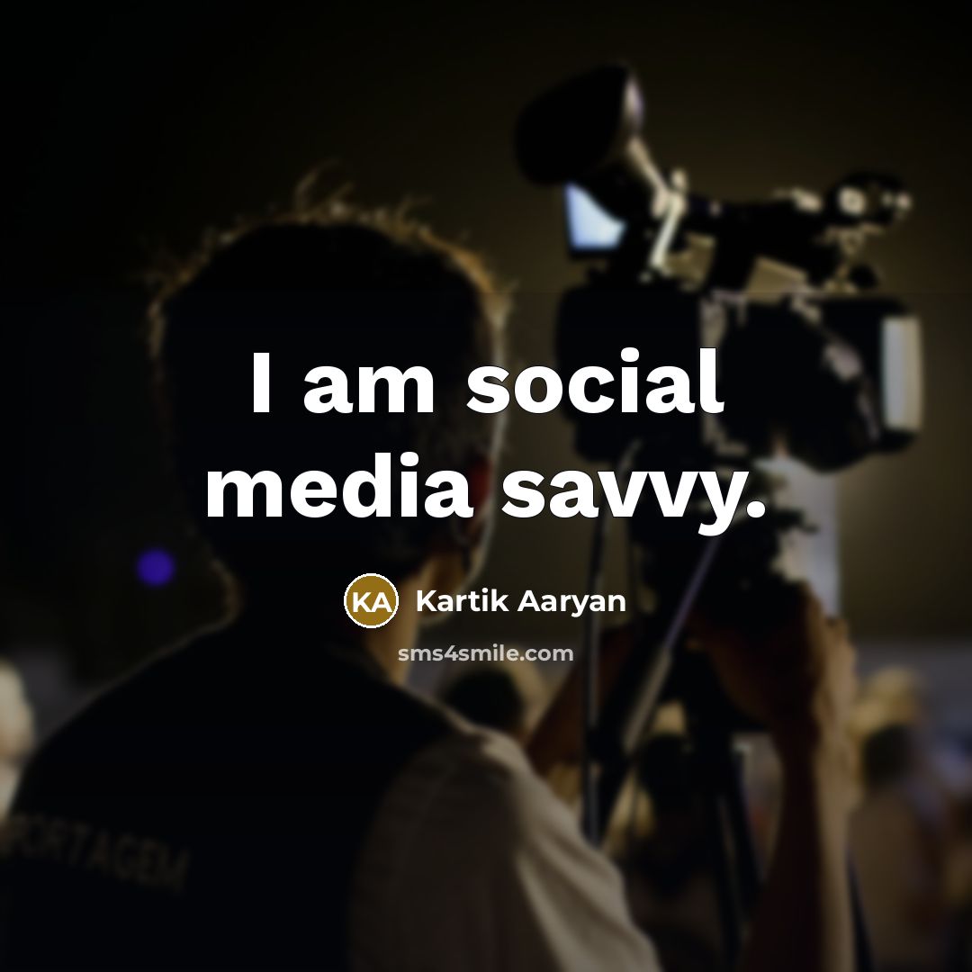 “I am social media savvy.…” quote by Kartik Aaryan