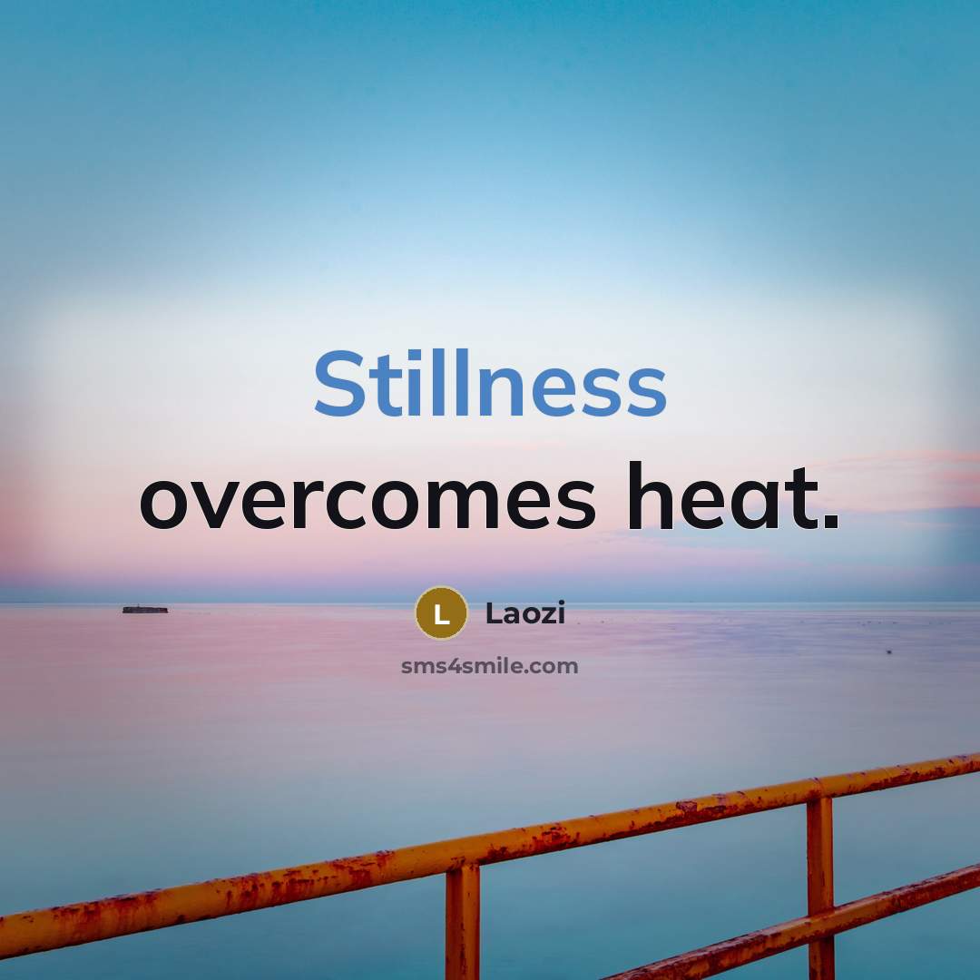 “Stillness overcomes heat.…” quote by Laozi