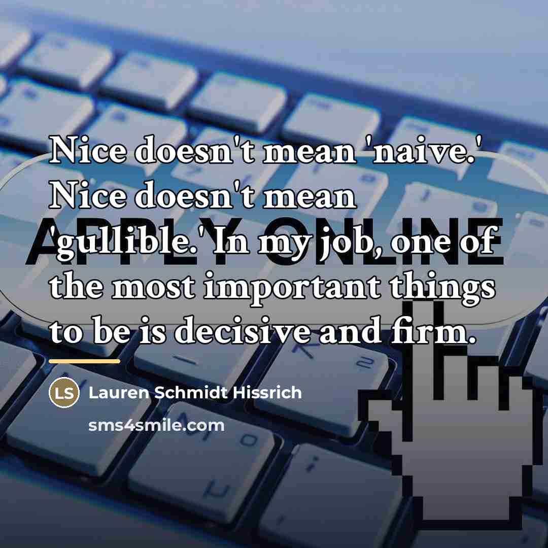 “Nice doesn't mean 'naive.' Nice doesn't mean 'gullible.' In my…” quote by Lauren Schmidt Hissrich
