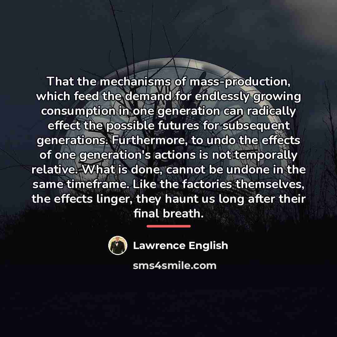 “That the mechanisms of mass-production, which feed the demand for…” quote by Lawrence English