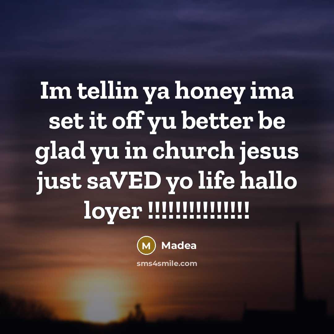 “Im tellin ya honey ima set it off yu better…” quote by Madea