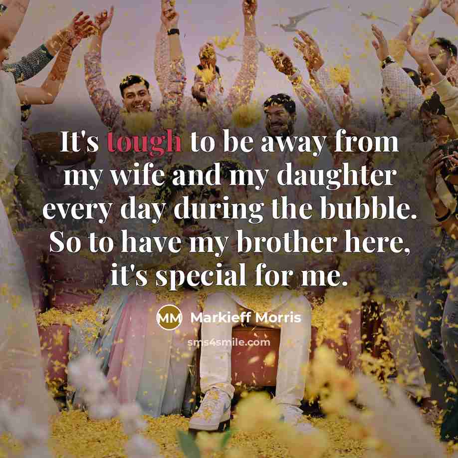 “It's tough to be away from my wife and my…” quote by Markieff Morris