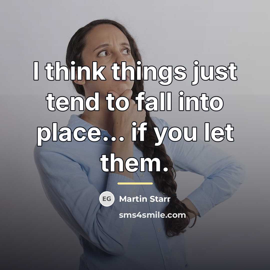 “I think things just tend to fall into place… if…” quote by Martin Starr
