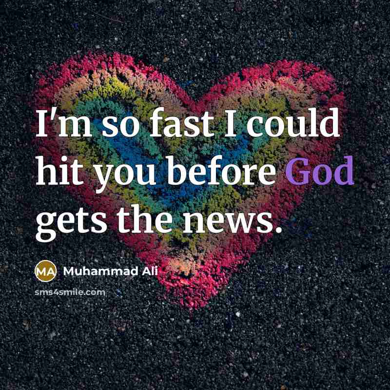 “I'm so fast I could hit you before God gets…” quote by Muhammad Ali