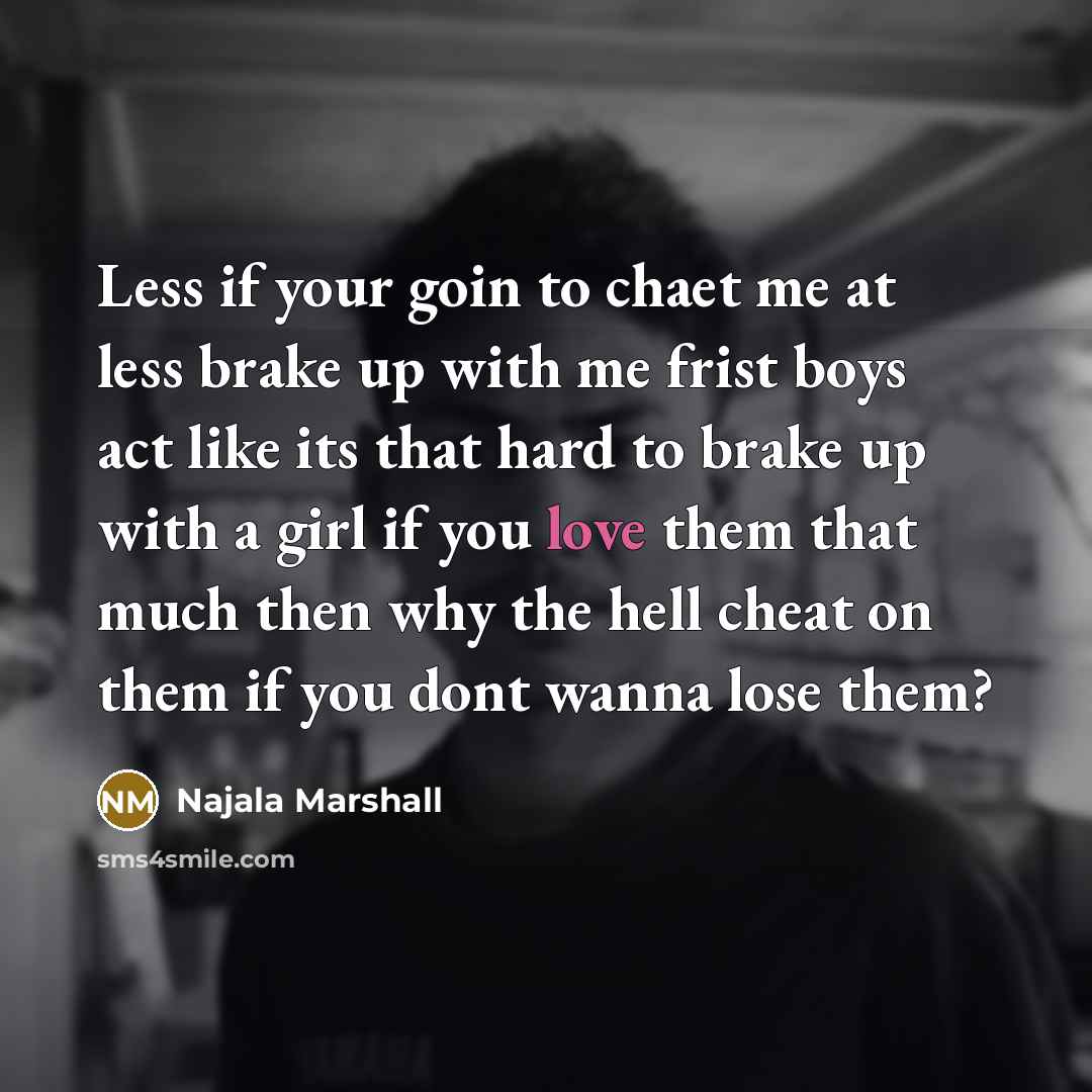 “Less if your goin to chaet me at less brake…” quote by Najala Marshall
