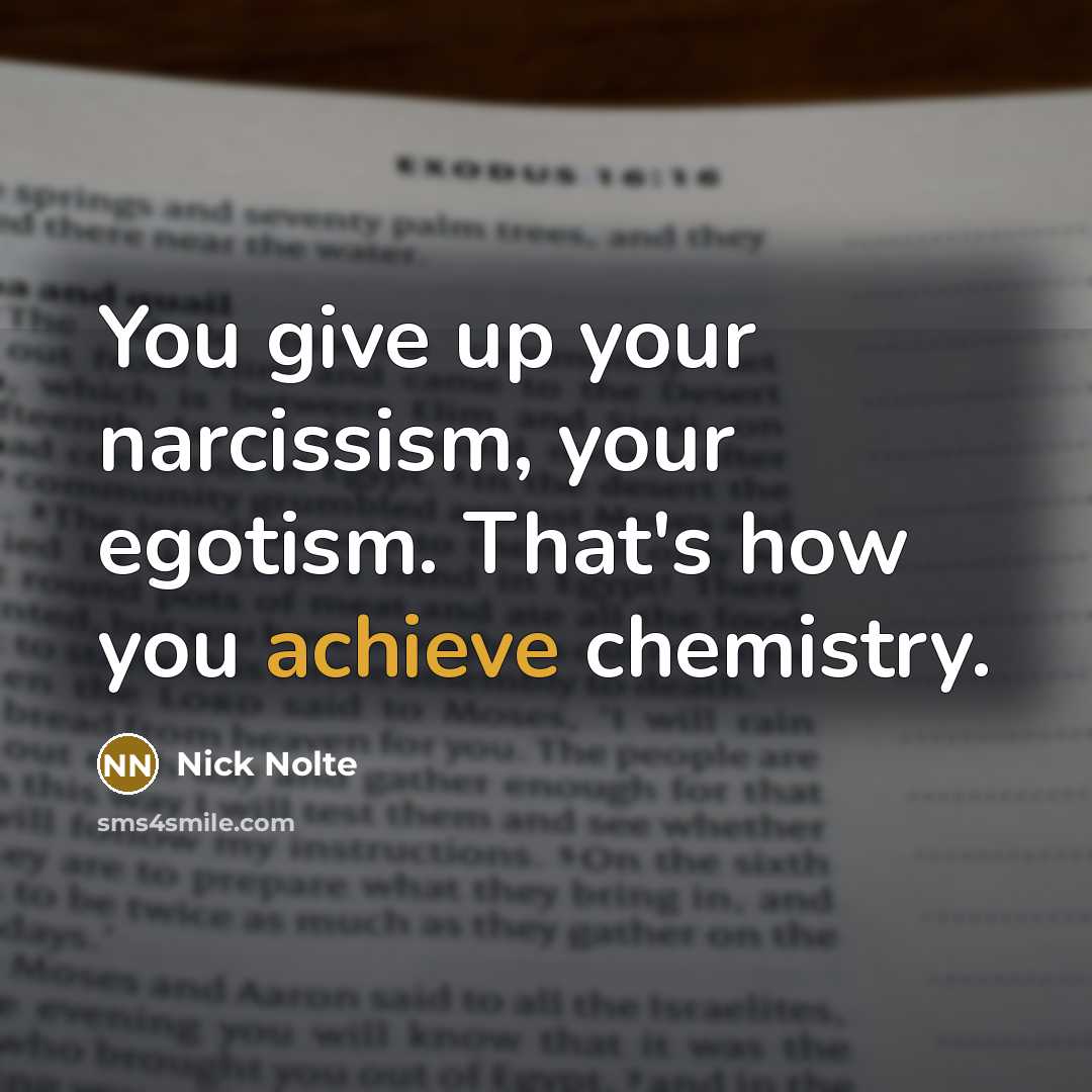 “You give up your narcissism, your egotism. That's how you…” quote by Nick Nolte
