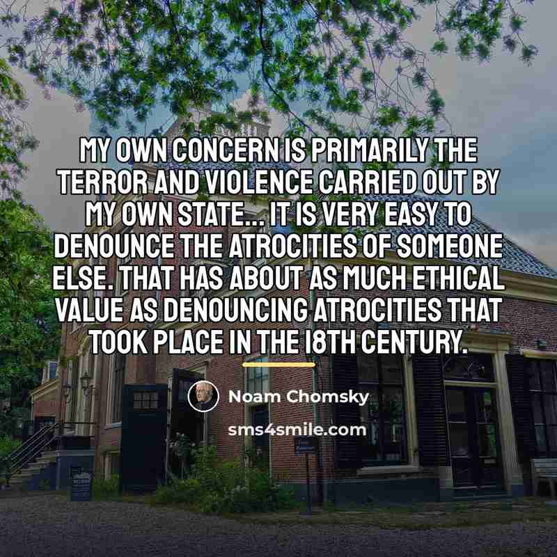“My own concern is primarily the terror and violence carried…” quote by Noam Chomsky