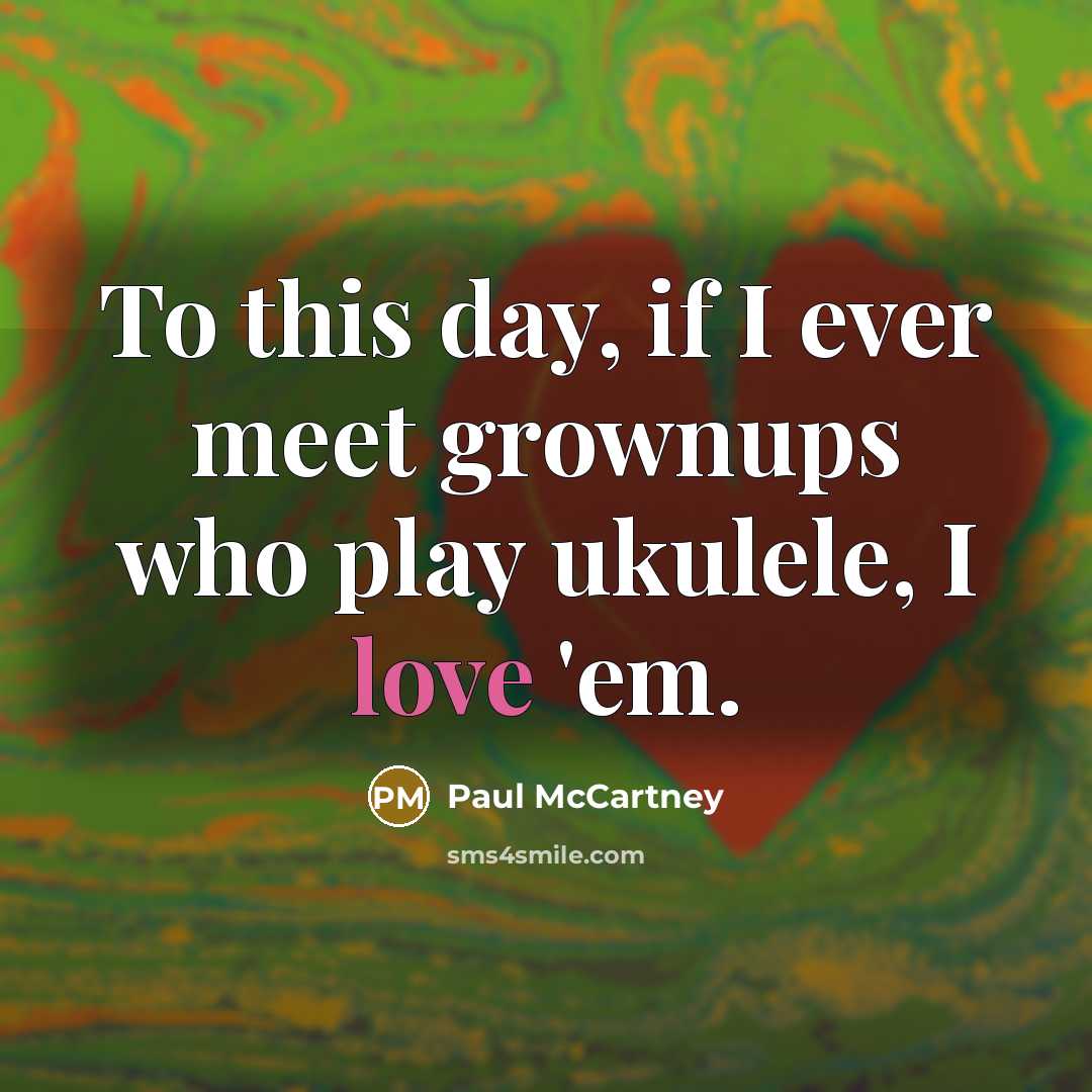 “To this day, if I ever meet grownups who play…” quote by Paul McCartney