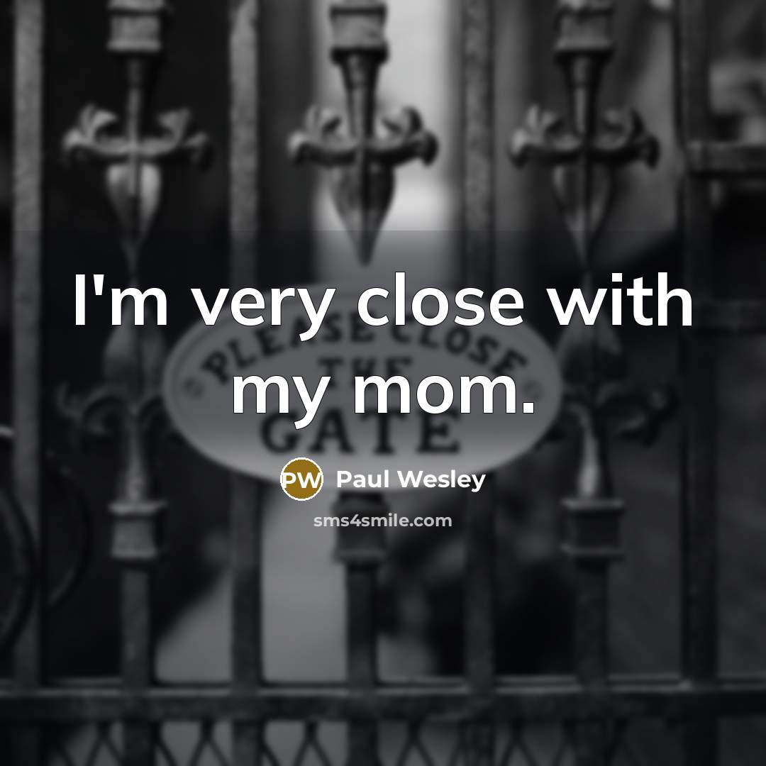 “I'm very close with my mom.…” quote by Paul Wesley