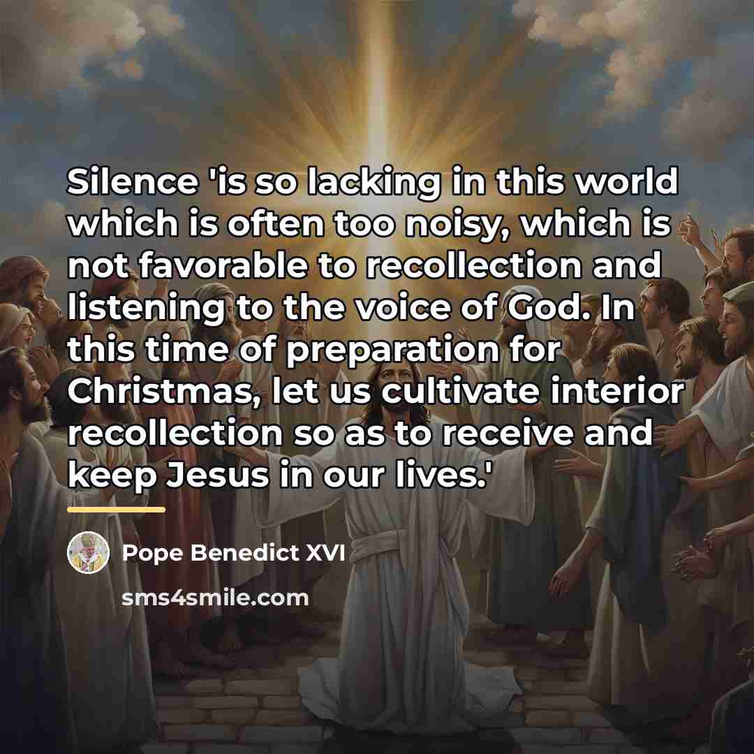 “Silence 'is so lacking in this world which is often…” quote by Pope Benedict XVI