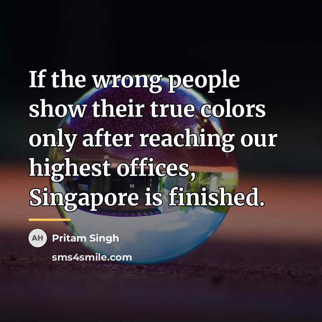 “If the wrong people show their true colors only after…” quote by Pritam Singh