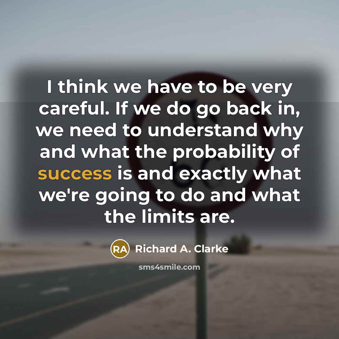 “I think we have to be very careful. If we…” quote by Richard A. Clarke