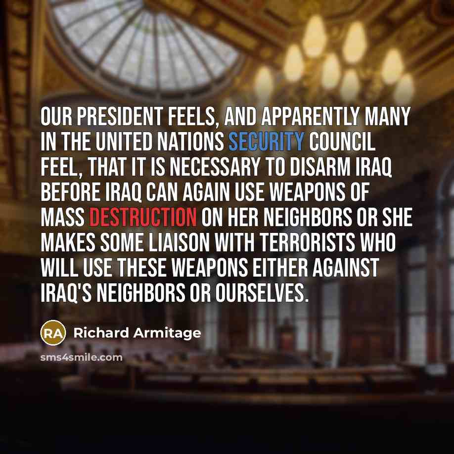 “Our President feels, and apparently many in the United Nations…” quote by Richard Armitage