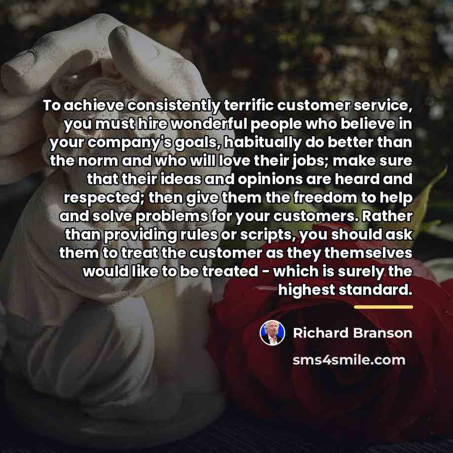 “To achieve consistently terrific customer service, you must hire wonderful…” quote by Richard Branson