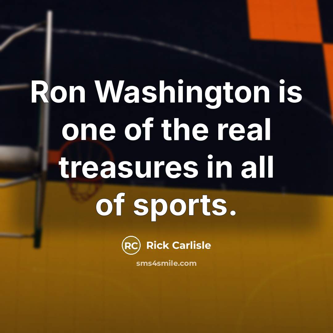 “Ron Washington is one of the real treasures in all…” quote by Rick Carlisle
