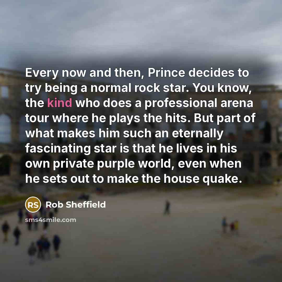 “Every now and then, Prince decides to try being a…” quote by Rob Sheffield
