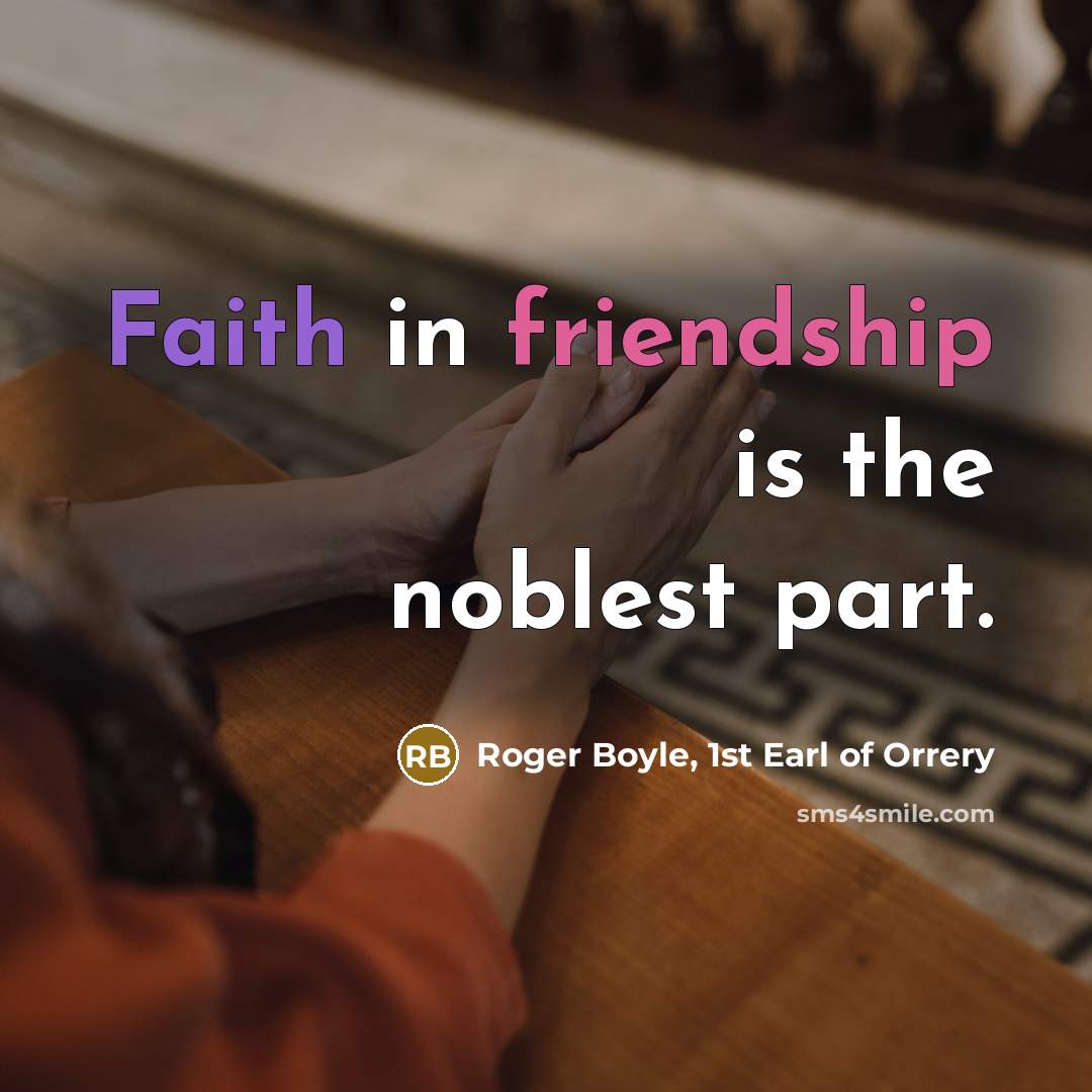 “Faith in friendship is the noblest part.…” quote by Roger Boyle, 1st Earl of Orrery
