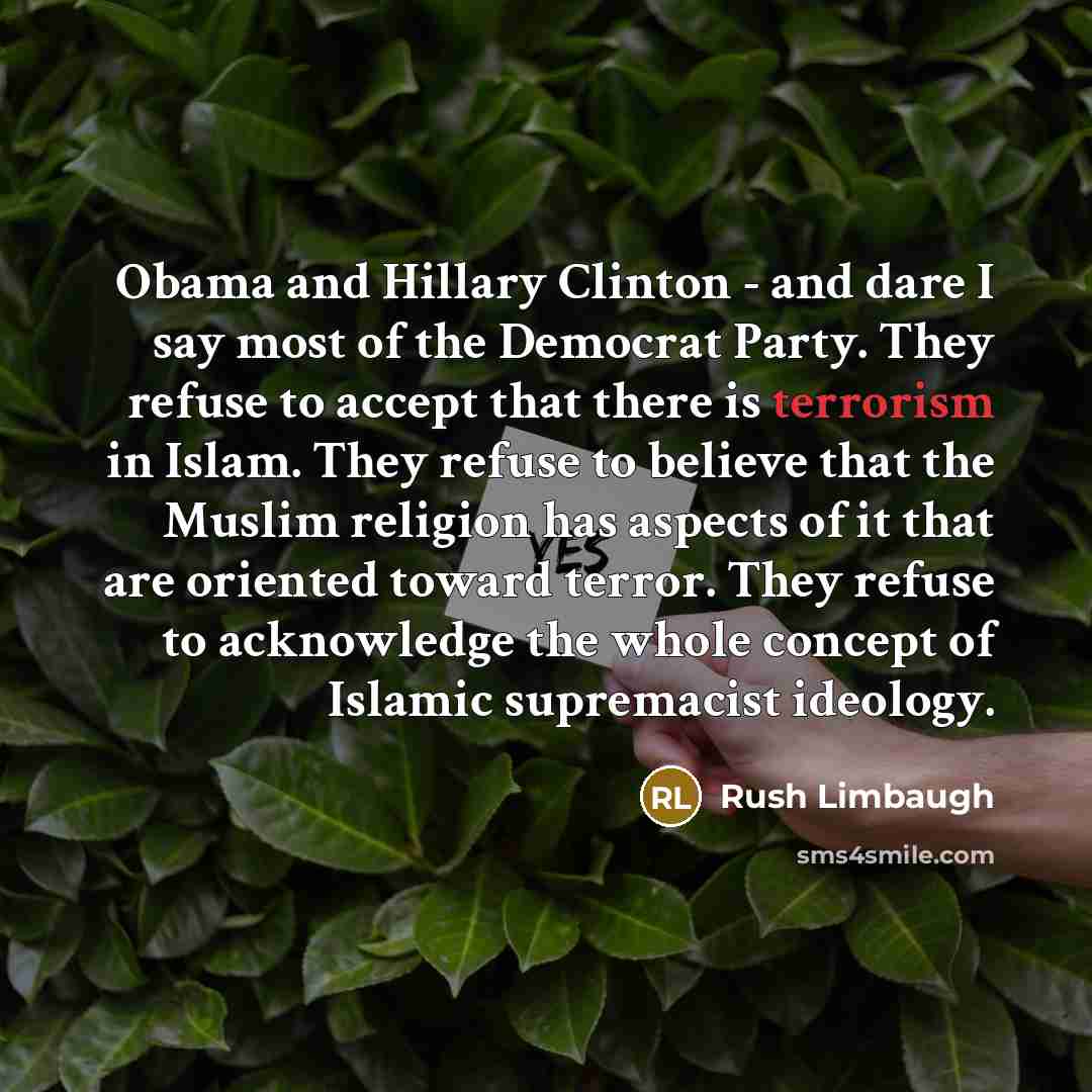“Obama and Hillary Clinton - and dare I say most…” quote by Rush Limbaugh