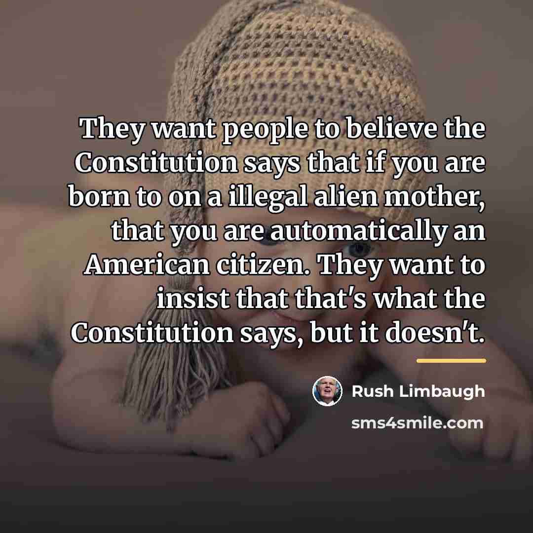 “They want people to believe the Constitution says that if…” quote by Rush Limbaugh