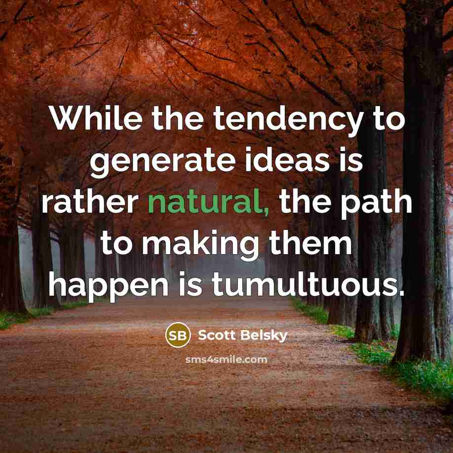 “While the tendency to generate ideas is rather natural, the…” quote by Scott Belsky