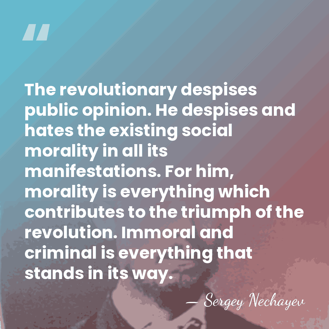 The revolutionary despises public opinion. He despises and hates the existing social&hellip; - Sergey Nechayev