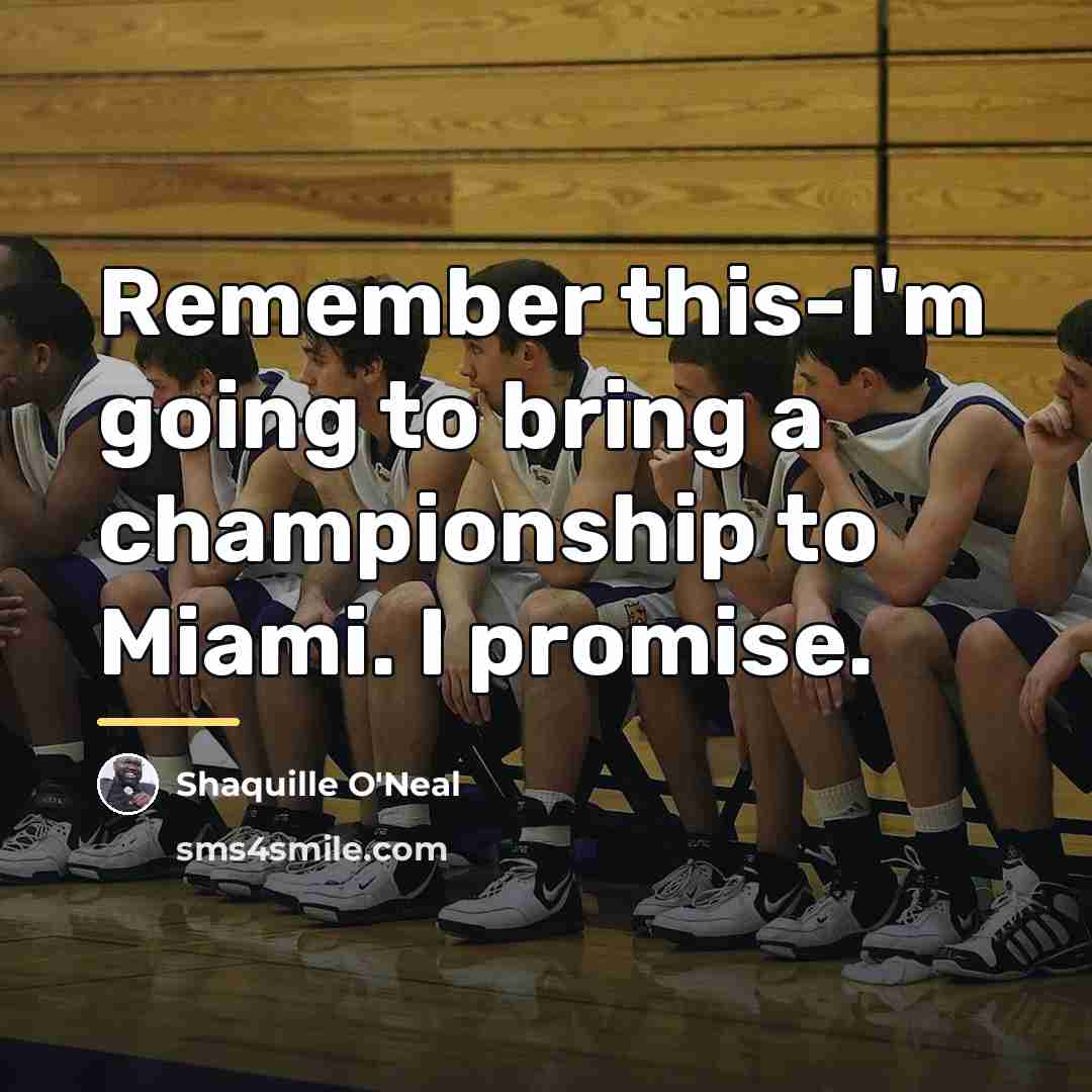 “Remember this-I'm going to bring a championship to Miami. I…” quote by Shaquille O'Neal