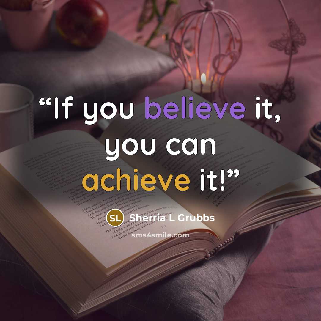 “If you believe it, you can achieve it!” quote by Sherria L Grubbs