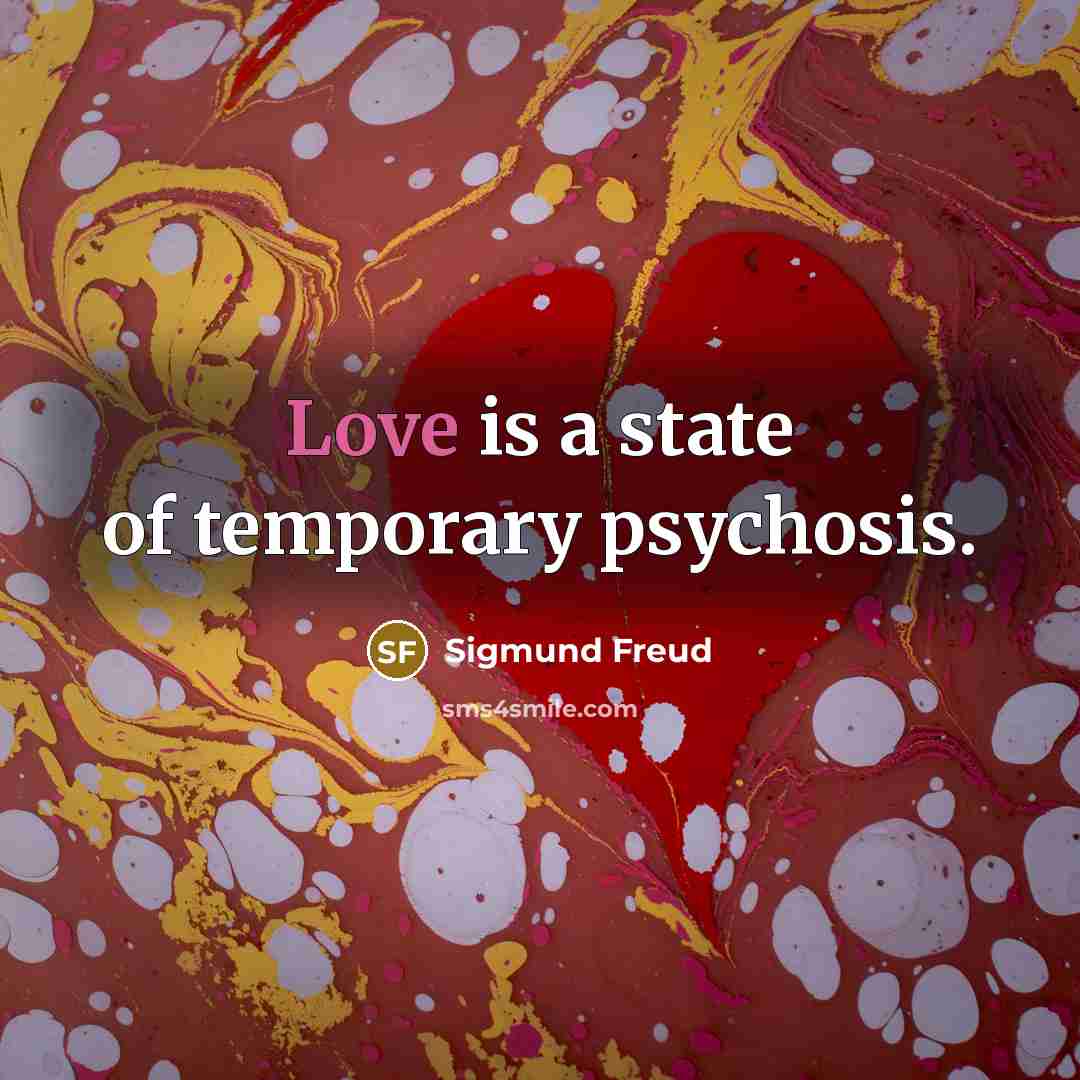 “Love is a state of temporary psychosis.…” quote by Sigmund Freud