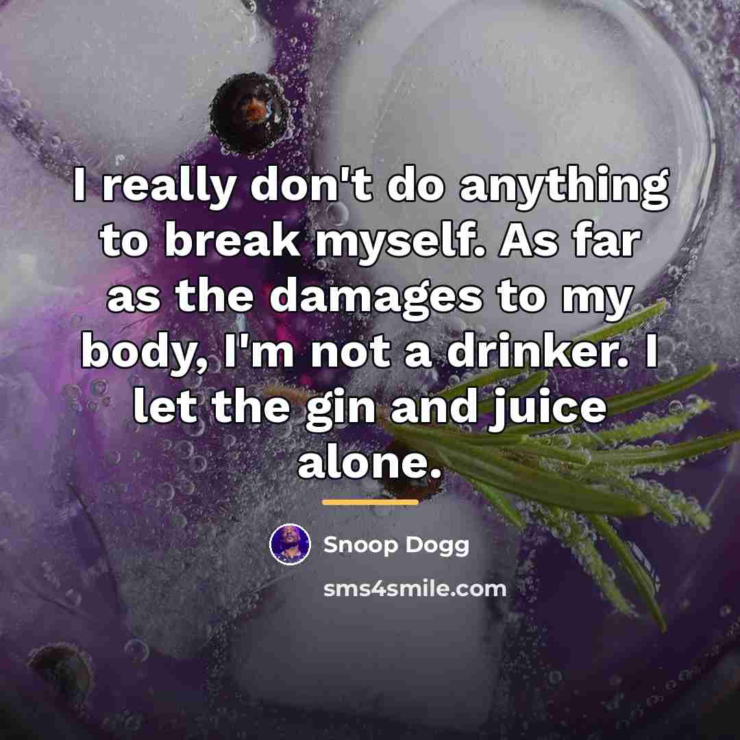 “I really don't do anything to break myself. As far…” quote by Snoop Dogg