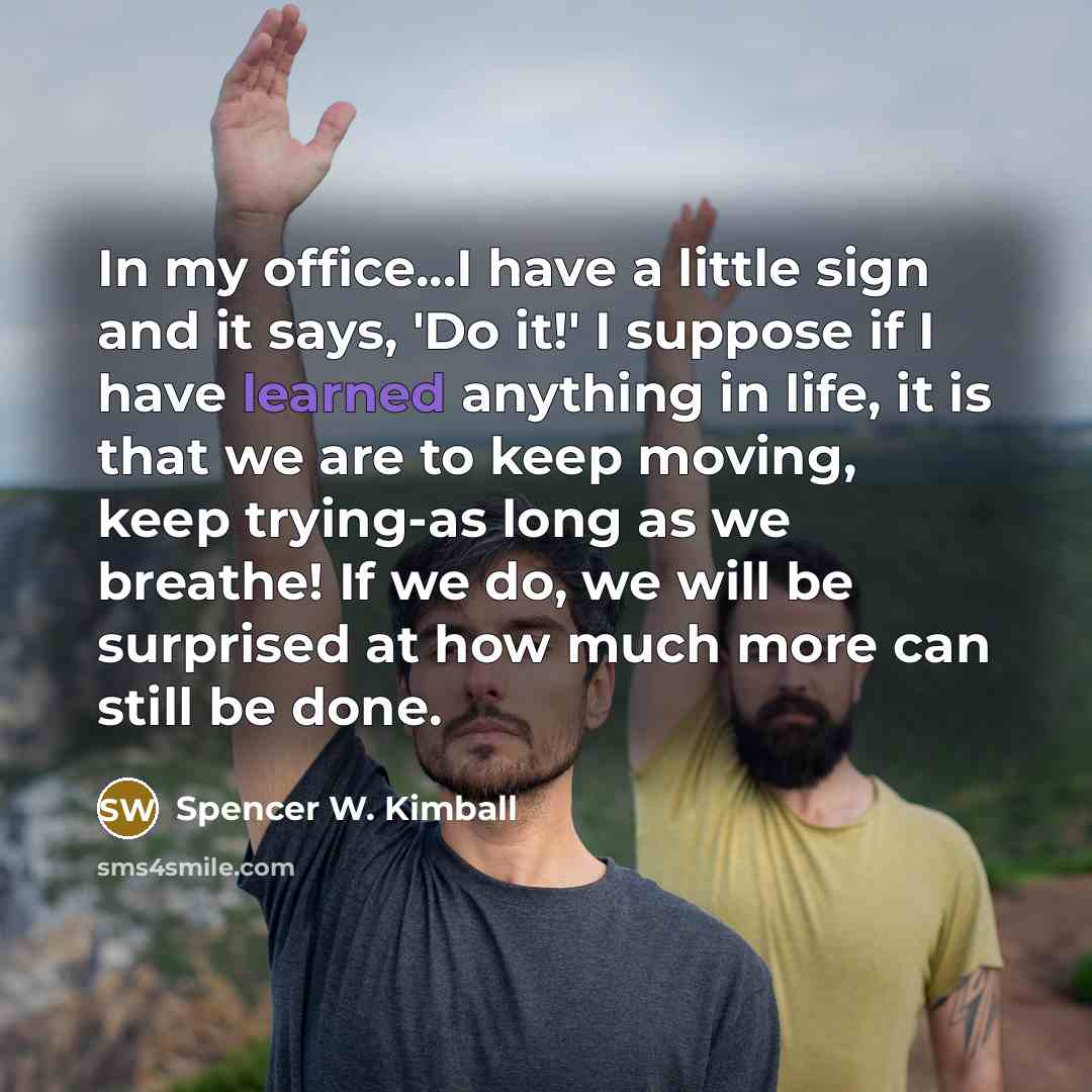 “In my office...I have a little sign and it says,…” quote by Spencer W. Kimball