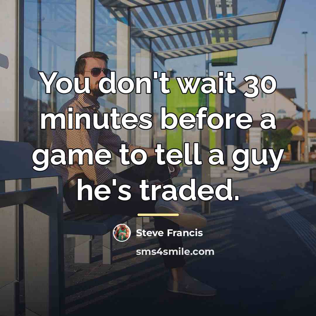 “You don't wait 30 minutes before a game to tell…” quote by Steve Francis