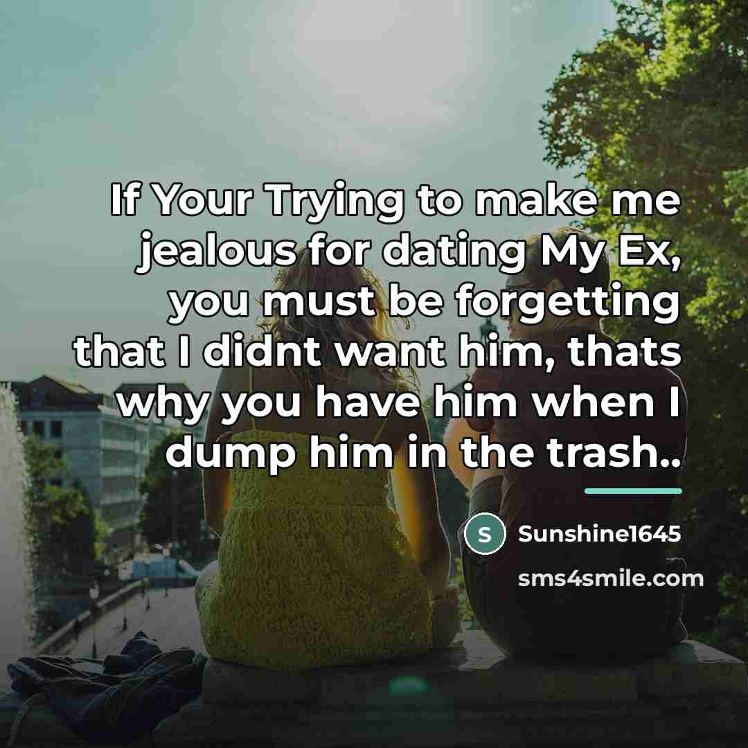 “If Your Trying to make me jealous for dating My…” quote by Sunshine1645