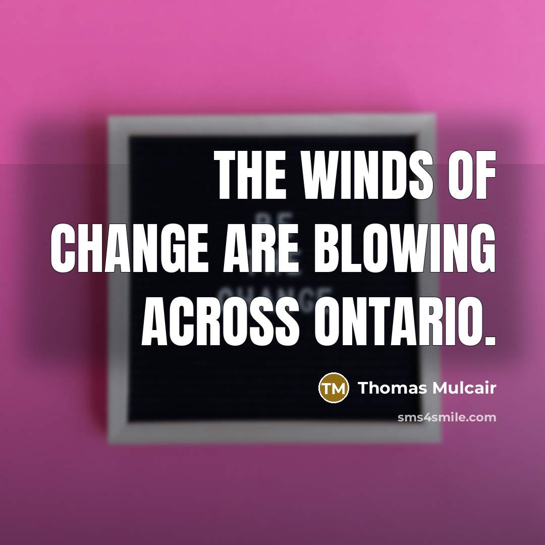 “The winds of change are blowing across Ontario.…” quote by Thomas Mulcair