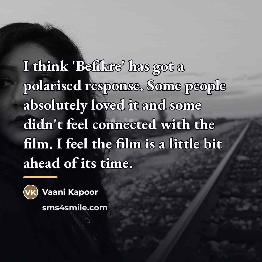 “I think 'Befikre' has got a polarised response. Some people…” quote by Vaani Kapoor