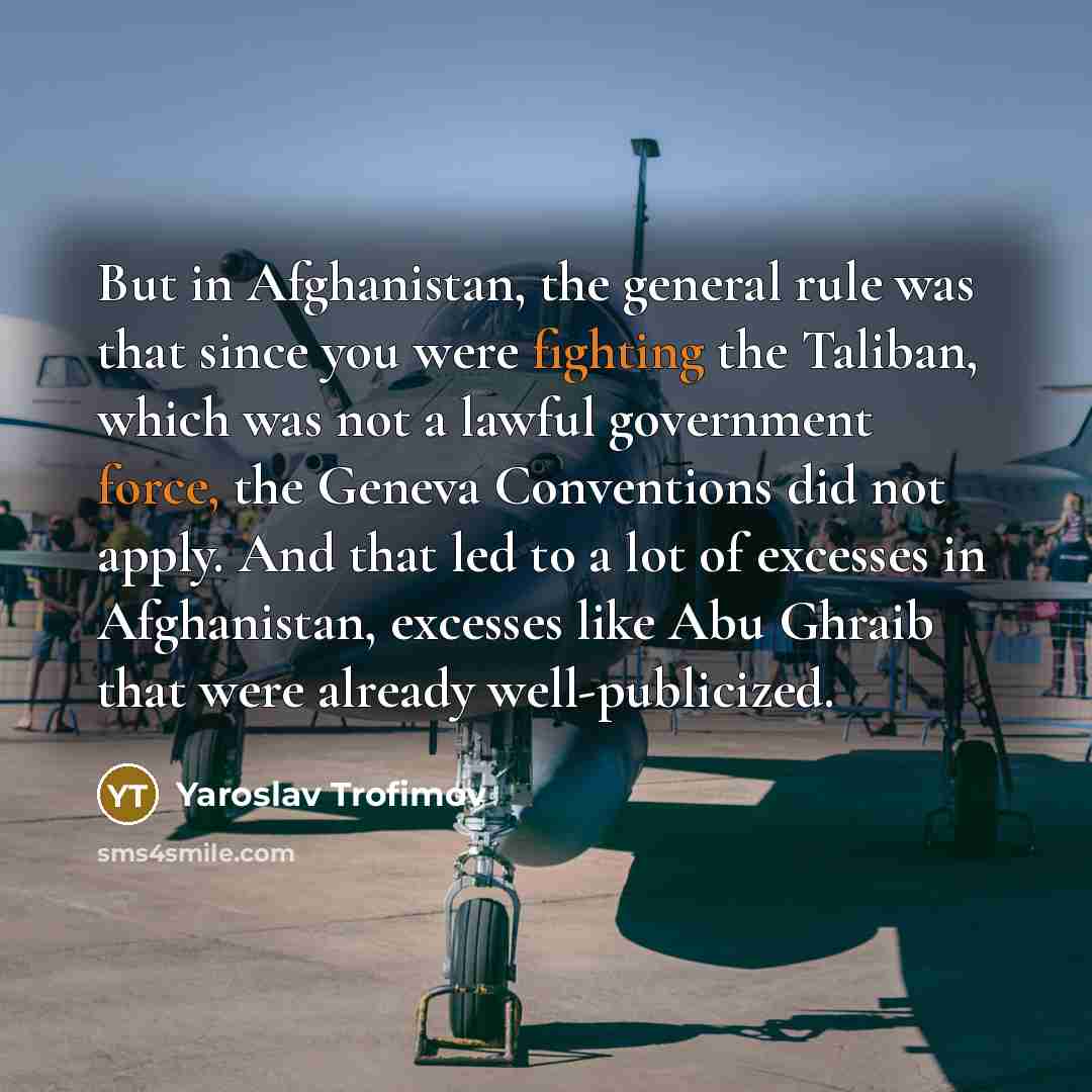 “But in Afghanistan, the general rule was that since you…” quote by Yaroslav Trofimov