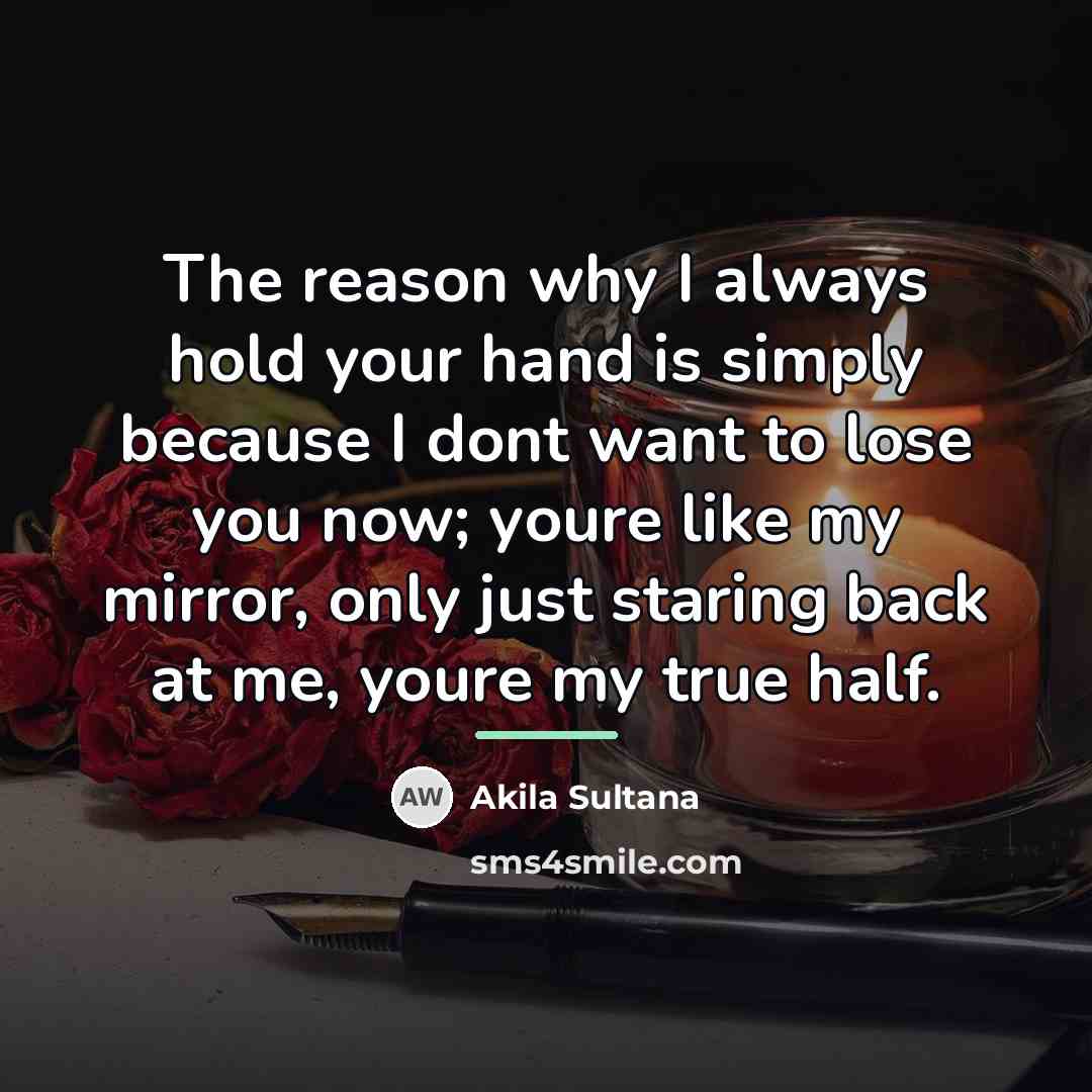 “The reason why I always hold your hand is simply…” quote by Akila Sultana
