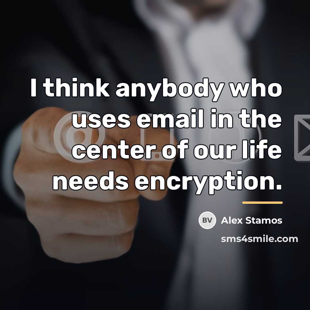 “I think anybody who uses email in the center of…” quote by Alex Stamos