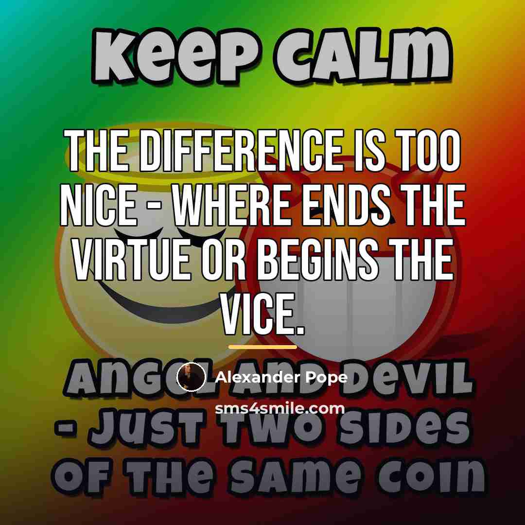 “The difference is too nice - Where ends the virtue…” quote by Alexander Pope